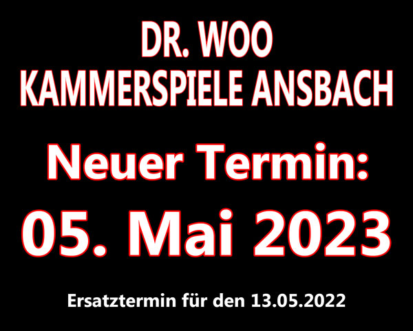 Dr. Woo Ansbach Kammerspiele verschoben auf 05.05.2023